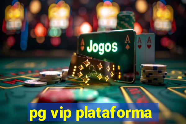 pg vip plataforma